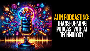 Future Trends: The Impact of AI on Podcasting Industry Dynamics